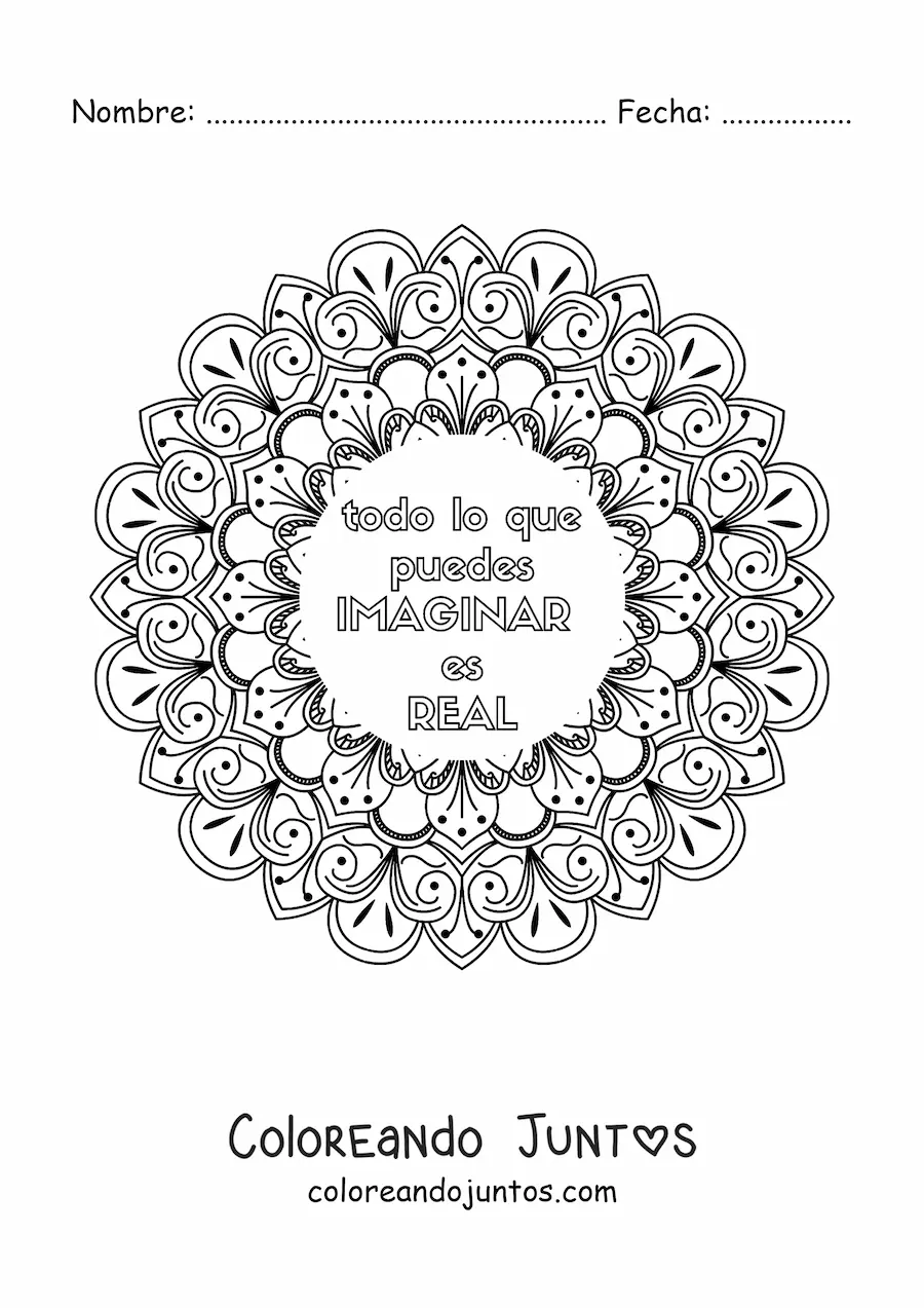 Imagen para colorear de un mandala con la frase todo lo que puedes imaginar es real