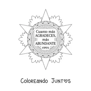 Imagen para colorear de un mandala con la frase cuanto más agradeces, más abundante eres
