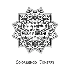 Imagen para colorear de un mandala con la frase no soy perfecta, pero soy única y especial